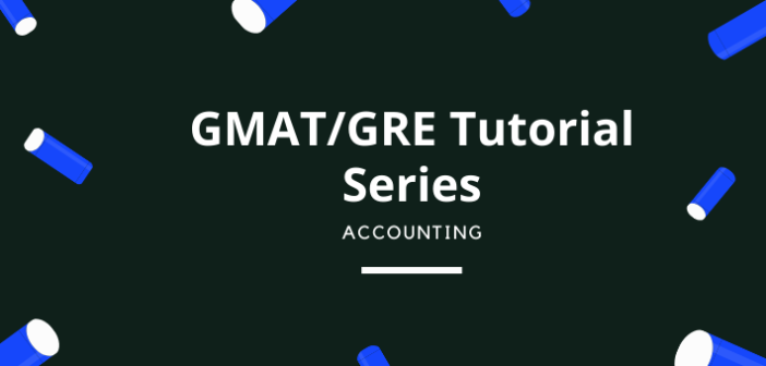 Accounting: GMAT / GRE Tutorial Series