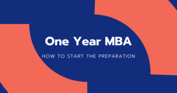 How to Prepare for the One Year MBA Even Before Zeroing in on the School