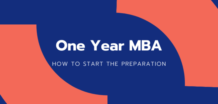 How to Prepare for the One Year MBA Even Before Zeroing in on the School