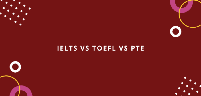 IELTS vs TOEFL VS PTE