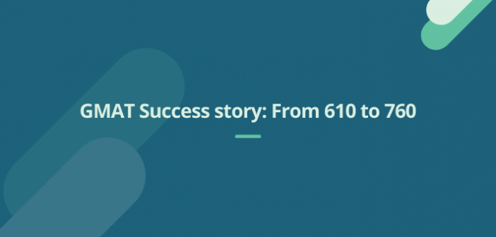 GMAT Success story: From 610 to 760